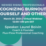 Join NEWIEE's Rising Professionals for a virtual webinar on recognizing burnout in yourself and others, March 20, 2024.